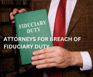 BREACH OF FIDUCIARY DUTY LAWYER