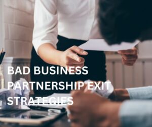 BAD BUSINESS PARTNERSHIP EXIT STRATEGIES