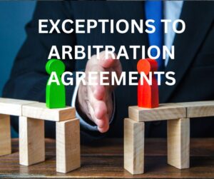 EXCEPTIONS TO ARBITRATION AGREEMENTS