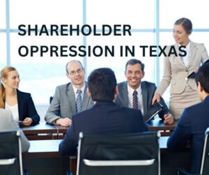 SHAREHOLDER OPPRESSION IN TEXAS