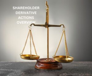 BRIEF OVERVIEW OF SHAREHOLDER DERIVATIVE ACTIONS