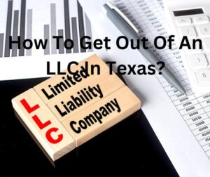 How To Get Out Of An LLC In Texas